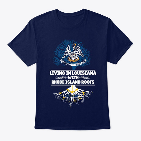 Living Louisiana With Rhode Island Root Navy T-Shirt Front