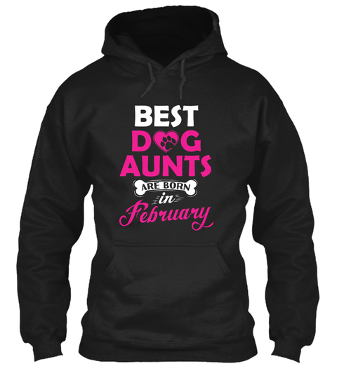 Best Dog Aunts Are Born In February Funny Birthday