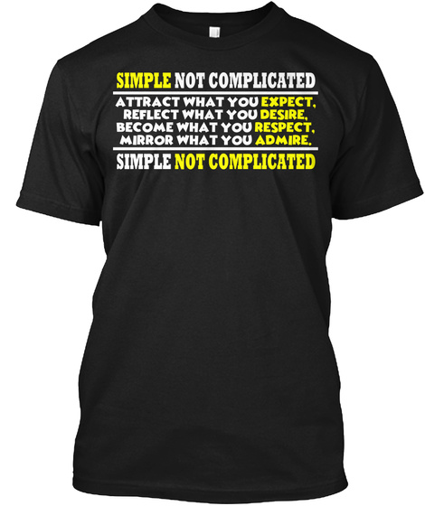 Simple Not Complicated T Shirt Black T-Shirt Front