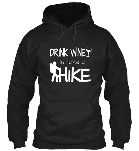 Drink Wine & Take A Hike Black T-Shirt Front