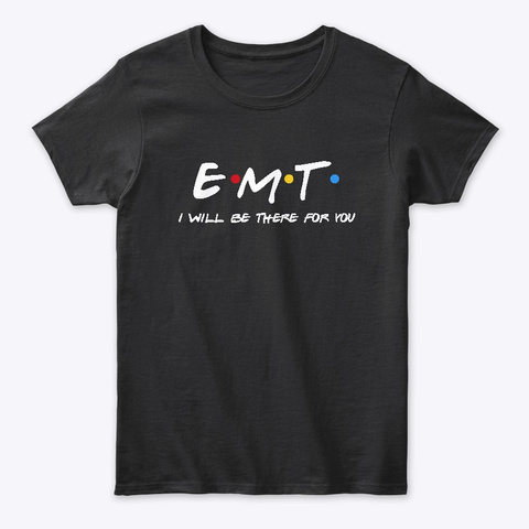 Emergency Medical Technician Gifts Black T-Shirt Front