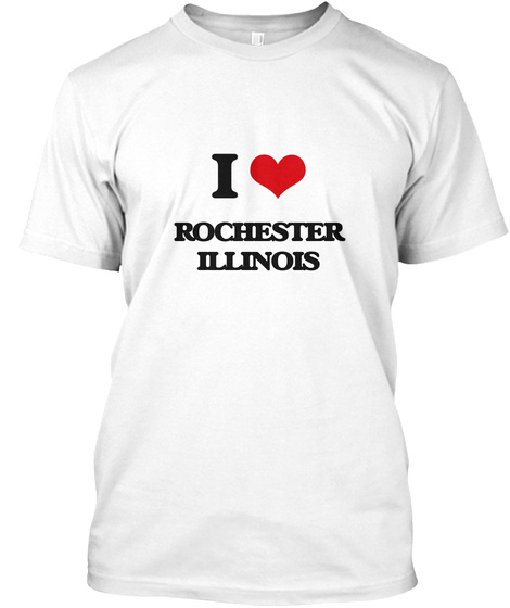 I Love Rochester Ilinos White T-Shirt Front