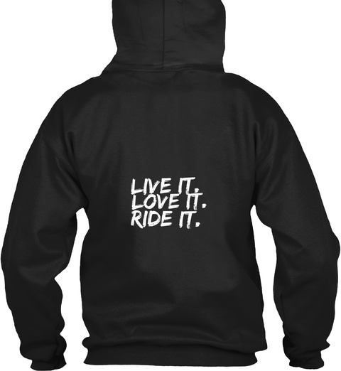 Live It. Love It. Ride It. Black T-Shirt Back