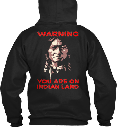  Warning You Are On Indian Land Black T-Shirt Back