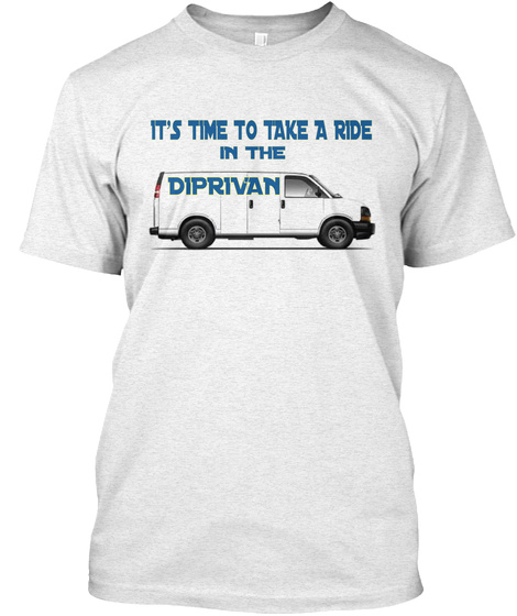 It's Time To Take Ride In The Diprivan Heather White T-Shirt Front
