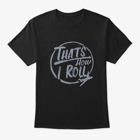 Awesome Pilot How I Roll Gift Flying Air Black T-Shirt Front