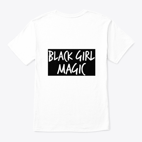 Black Girl Magic White Kaos Back