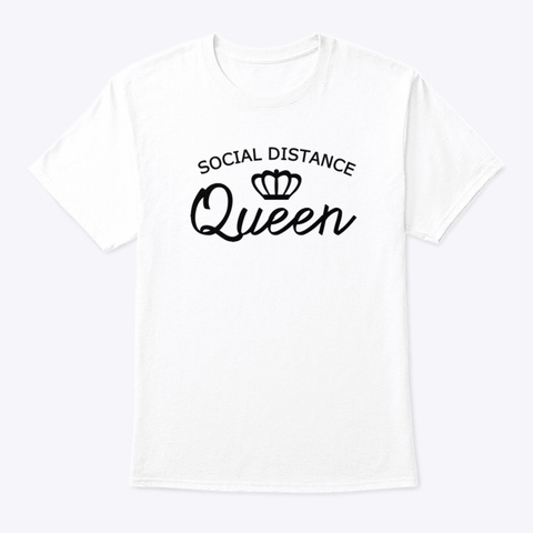 Social Distance Queen White T-Shirt Front