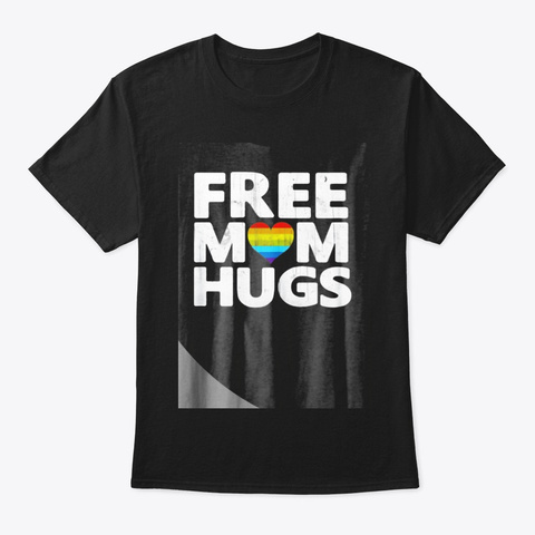 Free Mom Hugs Tshirt Free Mom Hugs Black T-Shirt Front