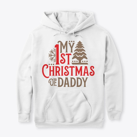My 1st Christmas Of Daddy Holiday Appar White T-Shirt Front