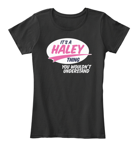 It's A Haley Thing You Wouldn't Understand Black Kaos Front