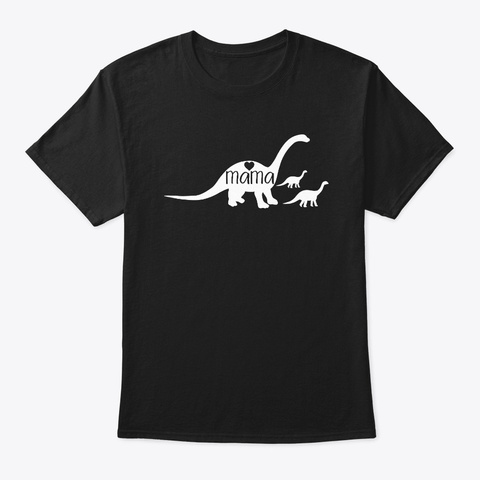 Mama Diplodocu Dinosaur Mothers Day Gift Black T-Shirt Front