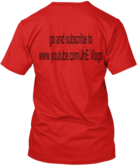 Go And Subscribe To Www.Youtube.Com/Jne Vlogs Red T-Shirt Back