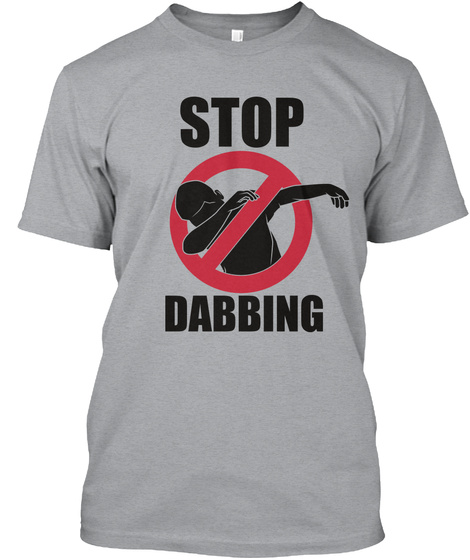 Stop Dabbing Heather Grey Camiseta Front