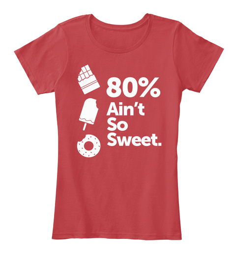 80% Ain't So Sweet Classic Red T-Shirt Front