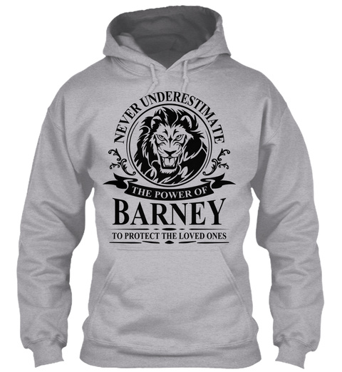Never Underestimate The Power Of Barney To Protect The Loved Ones Sport Grey T-Shirt Front