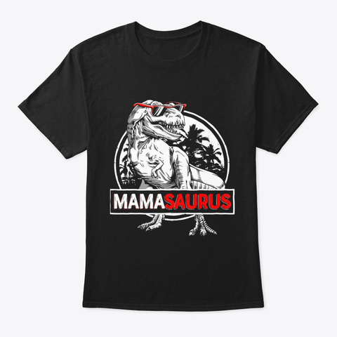 Mamasaurus T Shirt T Rex Mama Saurus Black T-Shirt Front