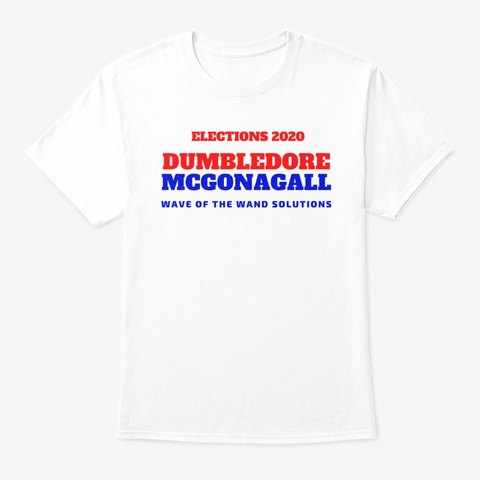 Dumbledore Mcgonagall Elections 2020 White T-Shirt Front