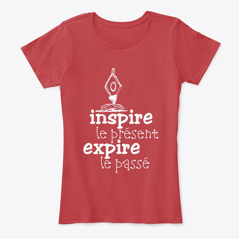 Inspire Le Présent, Expire Le Passé Classic Red T-Shirt Front