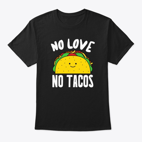 No Love No Tacos Cute Smiling Taco Black Maglietta Front