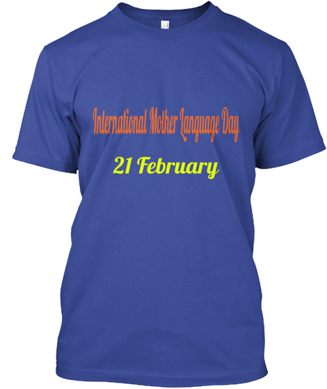 International Mother Language Day 21 February Deep Royal T-Shirt Front