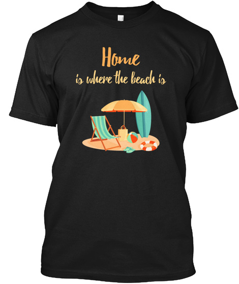 Home Is Where The Beach Is Black T-Shirt Front