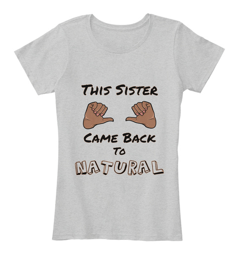 This Sister Came Back To Natural Light Heather Grey T-Shirt Front