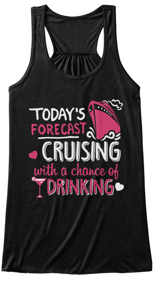 Today's Forecast Cruising With A Chance Of Drinking Black T-Shirt Front