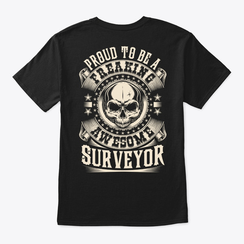 Proud Awesome Surveyor Shirt Black T-Shirt Back