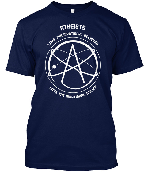 Atheists Love The Irrational Believer Navy T-Shirt Front
