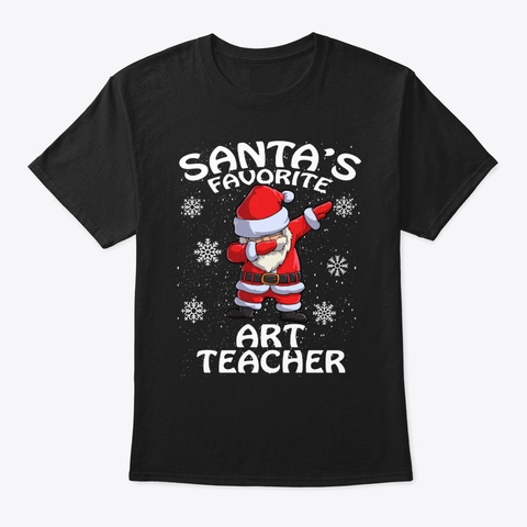Santa's Favorite Art Teacher  Black T-Shirt Front