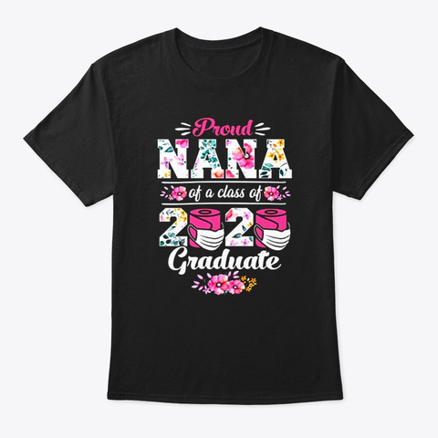 Proud Nana Class Of 2020 Graduate Senior Black T-Shirt Front