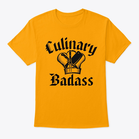 Culinary Badass Shirt Gold T-Shirt Front