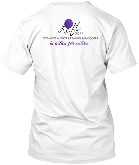 Lift 2017 Romance Authors, Readers & Bloggers In Action For Autism. White T-Shirt Back