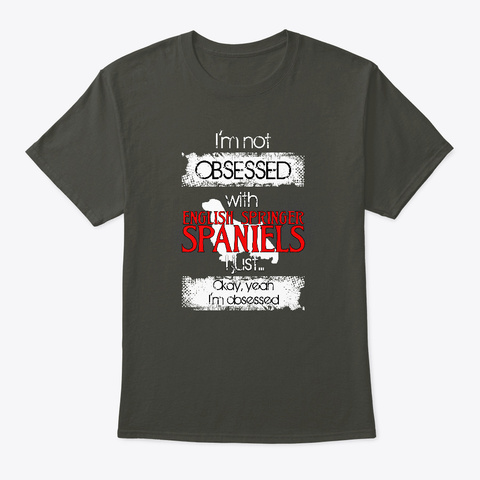 English Springer Spaniel For Dog Lovers Smoke Gray T-Shirt Front