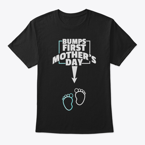 Bumps First Mothers Day Shirt Pregnant M Black T-Shirt Front