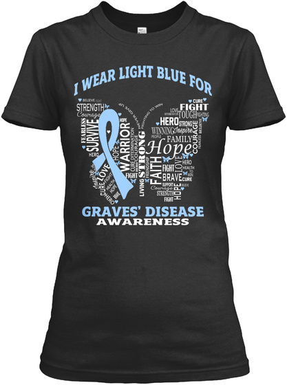 I Wear Light Blue For Survive Warrior Strong Faith Hope Hero Fight Brave Graves' Disease Awareness Black T-Shirt Front