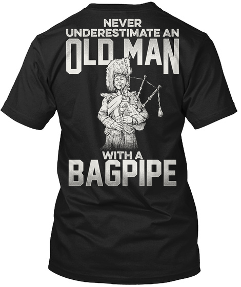 Never Underestimate An Old Man With A Bagpipe Black T-Shirt Back