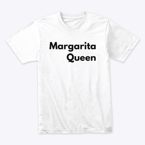 Margarita Queen White T-Shirt Front
