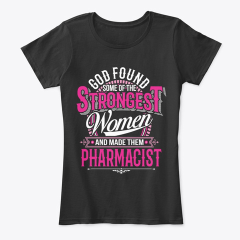 Strongest Women Become Pharmacist Black T-Shirt Front