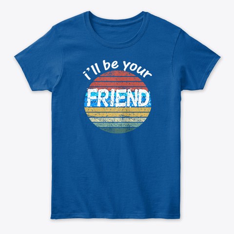 I'll Be Your Friend First Day Of School Royal T-Shirt Front