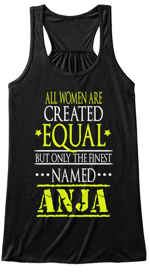 All Women Are Created *Equal* But Only The Finest Named Anja Black T-Shirt Front