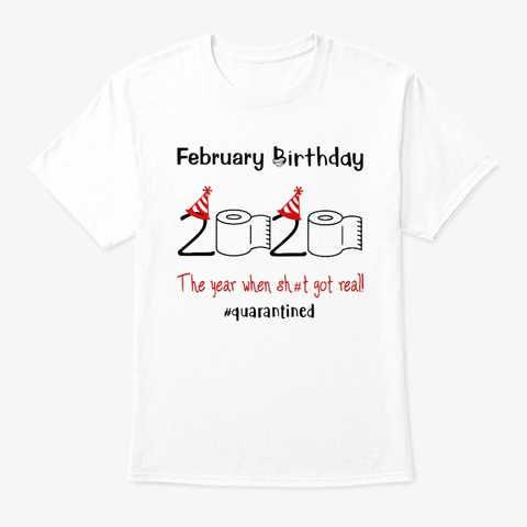 February Birthday 2020 The Year When Shi White áo T-Shirt Front