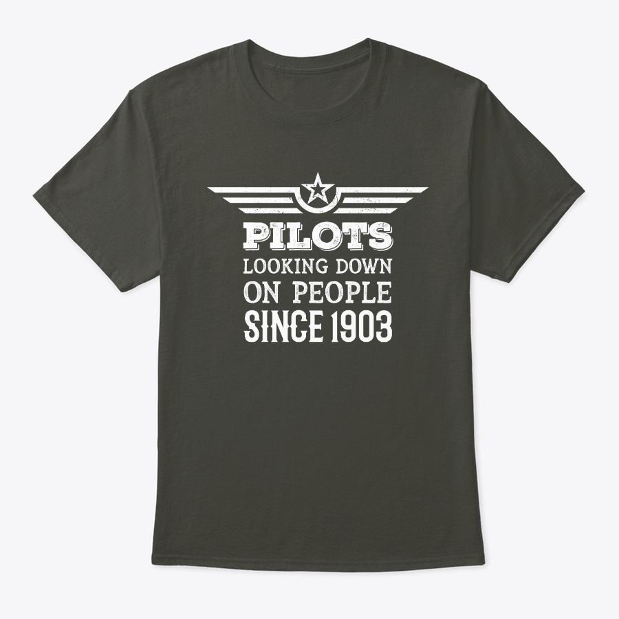Pilots Looking Down On People Since 1903 Unisex Tshirt