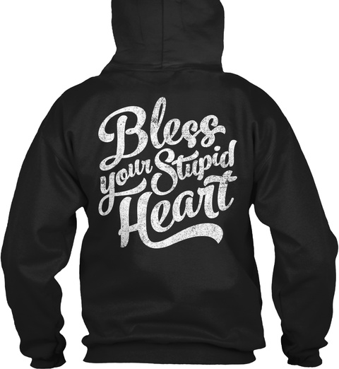 Bless Your Stupid Heart Black T-Shirt Back