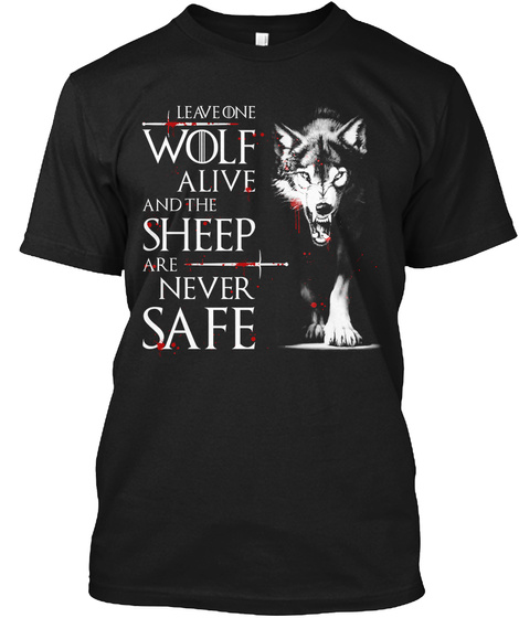 Leave One Wolf Alive And The Sheep Are N