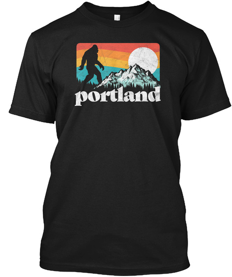 Portland Oregon Bigfoot Amp Mountains Ou Black T-Shirt Front