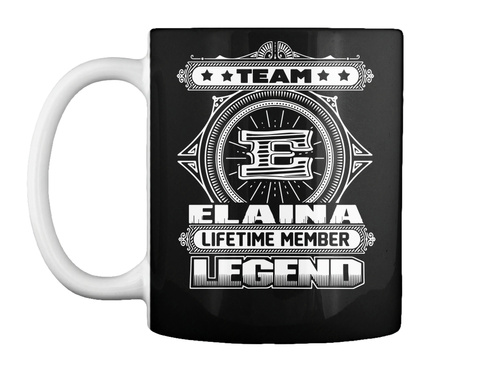 Mug   Team E Elaina Lifetime Member Legend S Gifts For Elaina Black T-Shirt Front