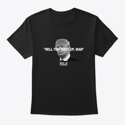 Will You Shut Up Man Shirt Black áo T-Shirt Front