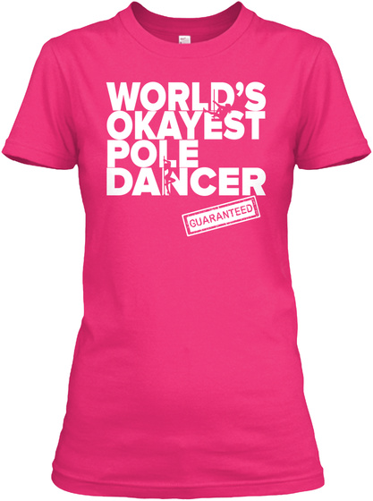 World's Okayest Pole Dancer Guaranteed Heliconia T-Shirt Front